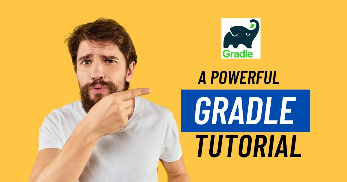 A Powerful Gradle Tutorial For Beginners